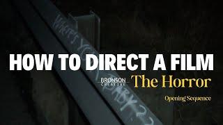 How To Direct A Film | "The Horror" Opening Sequence | Director's Breakdown