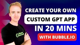 Create Your Own custom GPT App in 20 mins with Bubble.io (No Code) | Bubble.io Tutorials