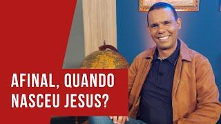 AFINAL, QUANDO NASCEU JESUS?