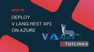 How to deploy V lang REST API on Azure