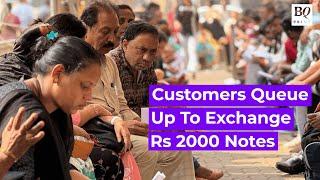 Civilians Rush To RBI's Issue Offices To Exchange Rs 2000 Notes | BQ Prime