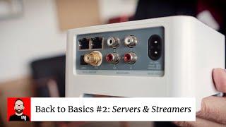 BACK TO BASICS Part 2: Music servers & network streamers