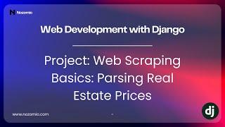 Nozomio | Introduction to Web Development with Django | Lesson 10: Project: Web Scraping Basics