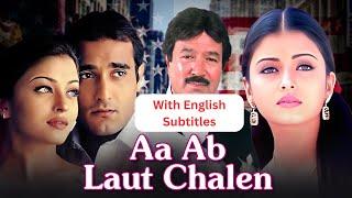 Aa Ab Laut Chalen (1999) Bollywood Rom Com Movie With English Subtitles - Aishwarya Rai | Akshaye K