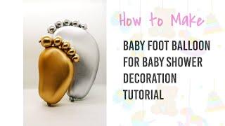 How to make a special BALLOON FOOT effect in the bouquet, Baby shower balloon decoration Tutorial