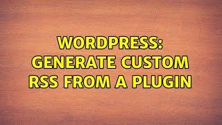 Wordpress: Generate custom RSS from a plugin