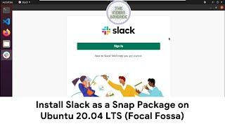 Install Slack as a Snap Package on Ubuntu 20.04 LTS (Focal Fossa)