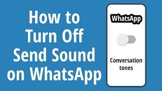 How to Turn Off WhatsApp Message Send Sound 2021