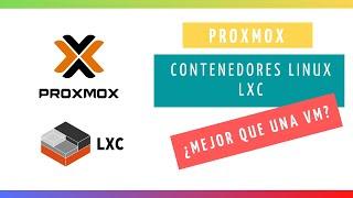  PROXMOX  - Contenedores Linux (LXC) - ¿¿MEJOR QUE UNA VM??