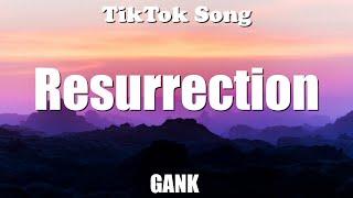 GANK - Resurrection (Lyrics) - TikTok Song