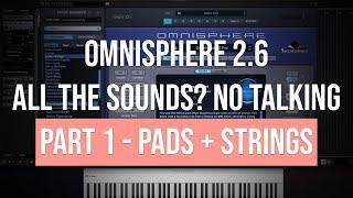 Omnisphere 2.6 | All the Sounds? No Talking | Part 1 - Pads + Strings