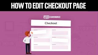 How To Edit Checkout Page on Woocommerce 2024 (Full Guide)