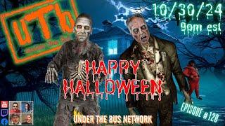 Under The Bus Network - EPISODE: 120 - [10/30/24]