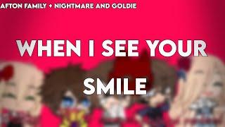 when i see your smile | meme | FNaF | Afton family + Nightmare and Goldie