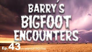 My Bigfoot Sighting Episode 43 - Barry's Bigfoot Encounters