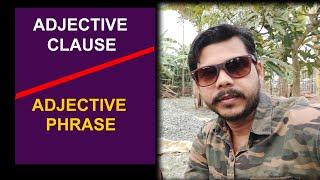 ADJECTIVE CLAUSE /ADJECTIVE PHRASE