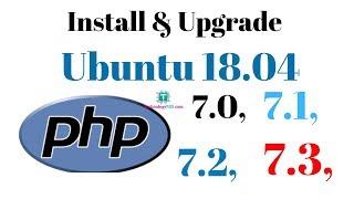 How To Install And Upgrade php7.0 To php7.1 To php7.2 To php7.3 On Ubuntu 18.04