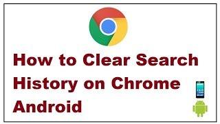 How to Clear Search History on Chrome Android