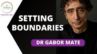 Love Yourself by Setting Boundaries - Healing Diseases, Dr. Gabor Mate