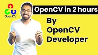 OpenCV Crash Course in 2 hours.