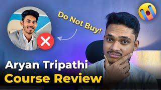 Aryan Tripathi course review - Do not buy Aryan Tripathi course