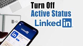 How to Turn Off Active Status in LinkedIn on Android