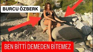 Burcu özberk ben bitti demeden bitmez . Burcu özberk bakın ne paylaştı