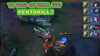 WHAT! Yi Top, 47 Mạng 1 CÂN 5 PENTAKILL . . .!