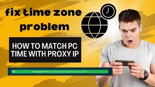 How to match time zone with proxy ip | How to set time zone