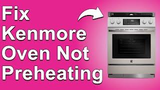 Kenmore Oven Not Preheating (Why Won’t Kenmore Oven Preheat? Apply These Solutions To Fix The Issue)