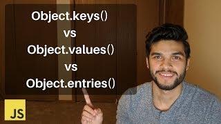 Object.keys vs Object.values vs Object.entries