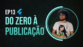 Como criar as primeiras telas em Flutter na prática - Do Zero à Publicação EP13