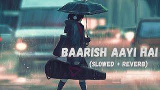 Stebin Ben - Baarish Aayi Hai [Slowed + Reverb] | Shreya Ghoshal | Bollywood Music Vibe Channel