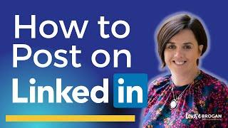 How to Post on LinkedIn: A Beginner's Guide