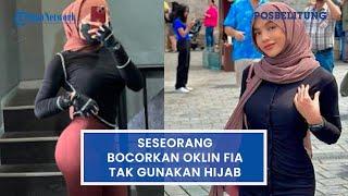 Seseorang Bocorkan Oklin Fia Tak Gunakan Hijab, Ada Foto Rambut Panjang Hingga Banjir Hujatan