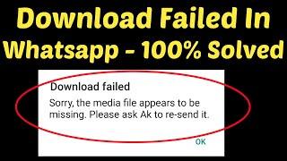 How To Fix Sorry, This Media File Appears To Be Missing Whatsapp || Download Failed Error