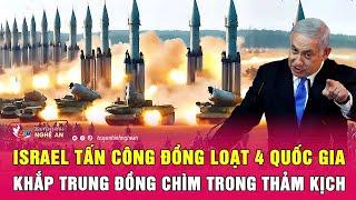 Israel tấn công đồng loạt 4 quốc gia, khắp Trung Đông chìm trong thảm kịch | Nghệ An TV