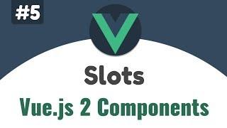 #5 - Vue.js Slots | Vue 2 Components, Beginners tutorial