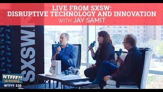 SXSW LIVE Podcast with Digital Disruption Expert Jay Samit