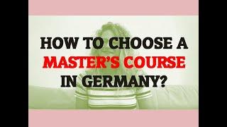 How to choose a Master's course in Germany?