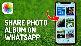 How to Share iPhone's Photo Album on Whatsapp - Full Guide