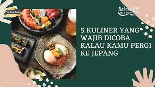 5 Kuliner yang wajib Dicoba Kalau Kamu Pergi Ke Jepang - Tips kuliner #radiobahanafmngawi #mas'udah