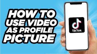 How To Add Video As Your Tiktok Profile Picture | For Beginners (2022)