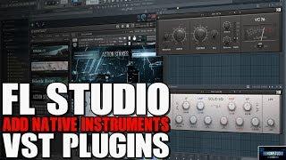 FL STUDIO | ADD NATIVE INSTRUMENTS VST PLUGINS