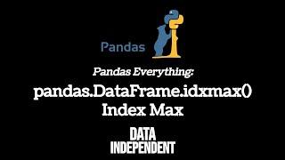 Pandas Index Max  | pd.DataFrame.idxmax()