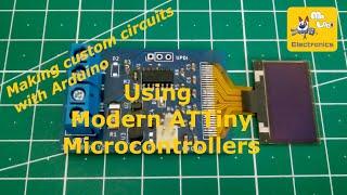 Making Custom Circuits With Arduino: Using Modern ATTiny Microcontrollers