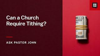 Can a Church Require Tithing?