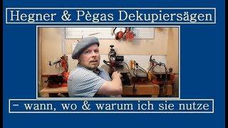 Hegner Dekupiersägen vs. Pegas Dekupiersägen -wann, wo & warum ich, Arnold Schoger, diese nutze