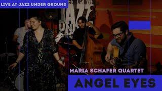 Maria Schafer Quartet - Angel Eyes, Live at Jazz Under Ground