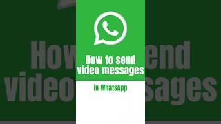 How to send video messages in WhatsApp